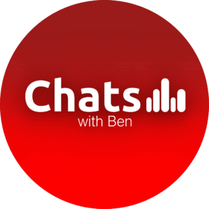 BEN PODCAST CHATS WITH BEN